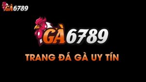 Đá Gà Tre: Ga6789 Trang Đá Gà Uy Tín